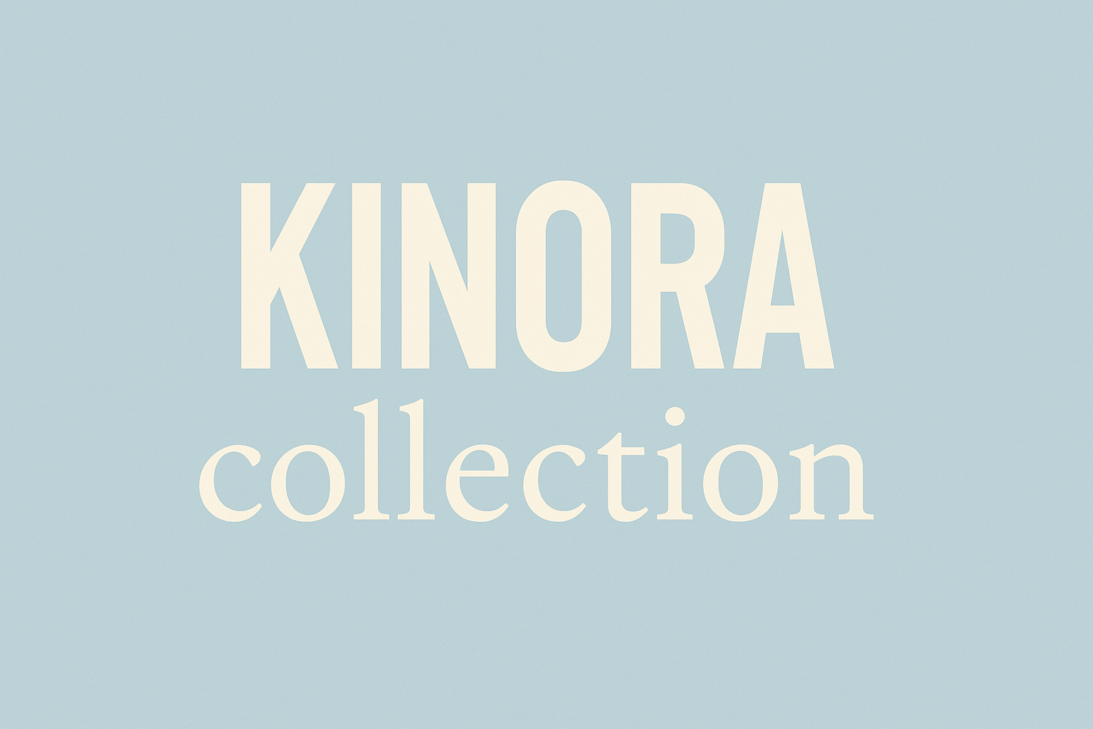 Kinora Collection